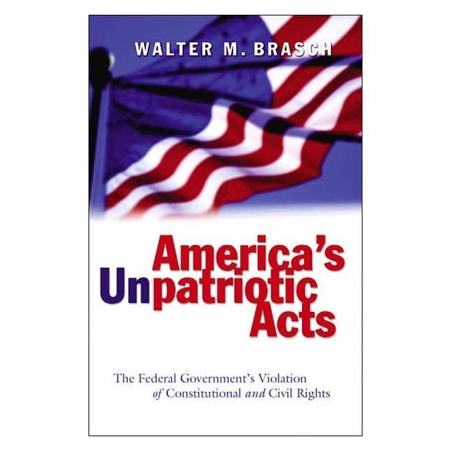 Peter Lang Brasch:America's Unpatriotic Acts (Softcover, Walter M. Brasch) (49956316)