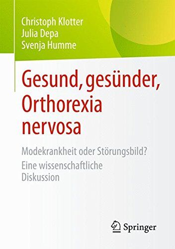 Christoph Klotter - Gesund, gesünder, Orthorexia nervosa: Modekrankheit oder Störungsbild? Eine wissenschaftliche Diskussion - Preis vom 13.10.2026 19:28:25 h