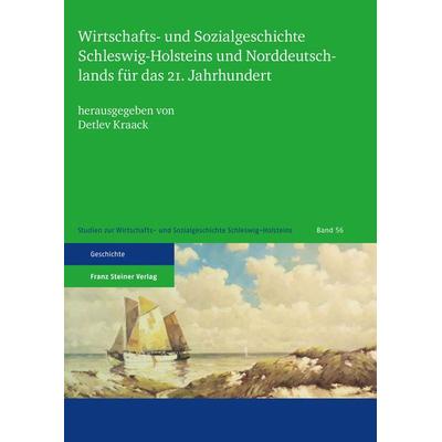 Wirtschafts- und Sozialgeschichte Schleswig-Holsteins und Norddeutschlands für das 21. Jahrhundert, Taschenbuch von , Franz Steiner Verlag,