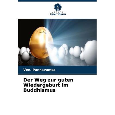 Der Weg zur guten Wiedergeburt im Buddhismus, Taschenbuch von Ven. Pannavamsa, Verlag Unser Wissen, 978-620-4-92527-1