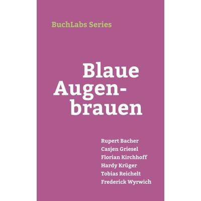 Blaue Augenbrauen, Taschenbuch von Bacher Rupert,Griesel Casjen,Kirchhoff Florian,Hardy Krüger,Reichelt Tobias, Uitgeverij Oostenwind,