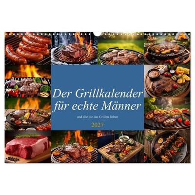 Der Grillkalender für echte Männer (Wandkalender 2027 DIN A3 quer), CALVENDO Monatskalender