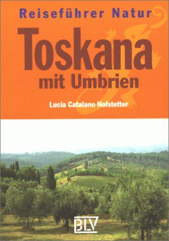 Lucia Catalano Hofstetter - Reiseführer Natur, Toskana mit Umbrien - Preis vom 05.10.2026 03:47:11 h
