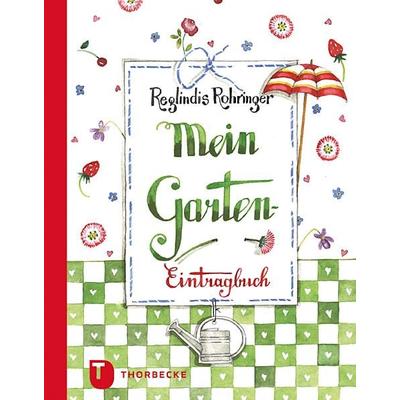 Mein Garten-Eintragbuch, Gebundene Ausgabe von Reglindis Rohringer, Jan Thorbecke Verlag, 978-3-7995-0232-0