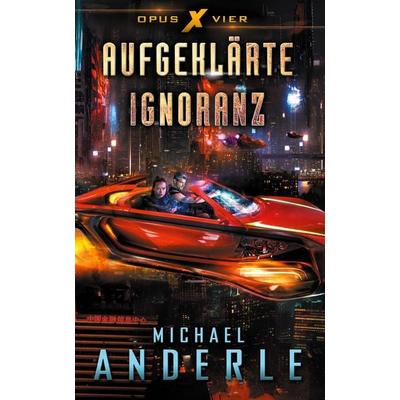 Aufgeklärte Ignoranz, Taschenbuch von Michael Anderle, LMBPN International, 978-1-64971-223-3