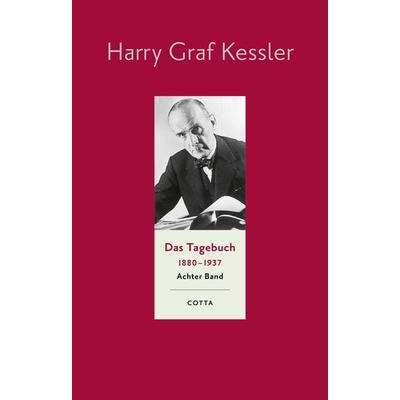 Das Tagebuch (1880–1937), Band 8 (Das Tagebuch 1880-1937, Bd. 8), Gebundene Ausgabe von Harry Graf Kessler, Cotta, 978-3-7681-9848-6