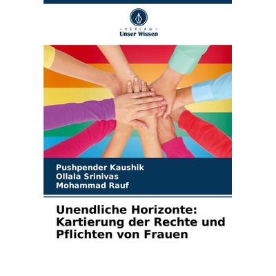 Unendliche Horizonte: Kartierung der Rechte und Pflichten von Frauen, Taschenbuch von Pushpender Kaushik,Ollala Srinivas,Mohammad Rauf, Verlag Unser