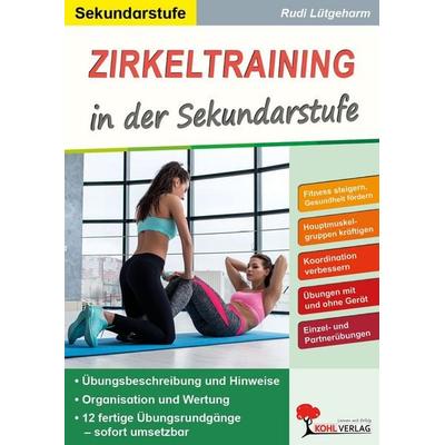 Zirkeltraining in der Sekundarstufe, Taschenbuch von Rudi Lütgeharm, KOHL VERLAG Der Verlag mit dem Baum, 978-3-692-57521-6