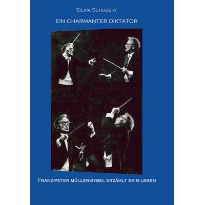 Ein charmanter Diktator, Taschenbuch von Silvia Schubert, BoD – Books on Demand, 978-3-8334-6991-6
