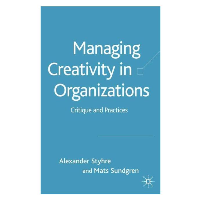 Palgrave Macmillan Uk Styhre:Managing Creativity in Organizat (Englisch, Hardcover, A Styhre, A. Styhre, Alexander Styhre) (63363642)