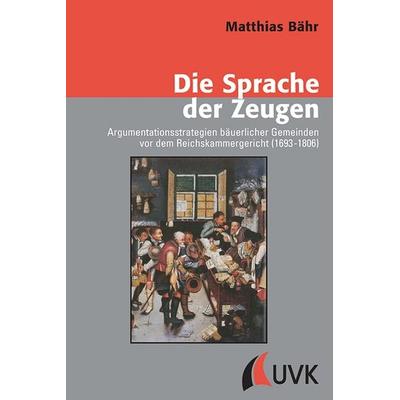 Die Sprache der Zeugen, Gebundene Ausgabe von Matthias Bähr, Uvk, 978-3-86764-397-9
