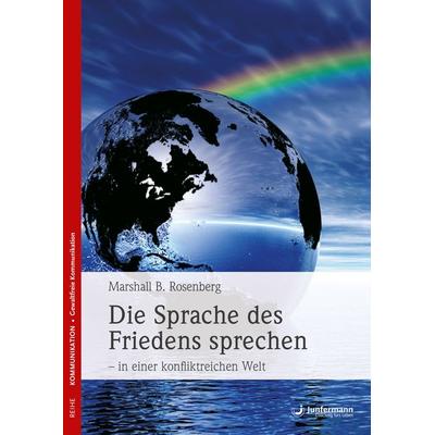 Die Sprache des Friedens sprechen - in einer konfliktreichen Welt, Taschenbuch von Marshall B. Rosenberg, Junfermann