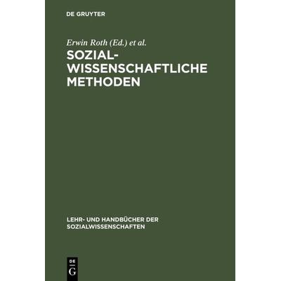 Sozialwissenschaftliche Methoden, Gebundene Ausgabe von Erwin Roth, De Gruyter Oldenbourg, 978-3-486-25263-7