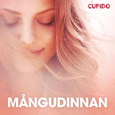 Mångudinnan - erotiska noveller - Cupido, Audio, 9788726724837