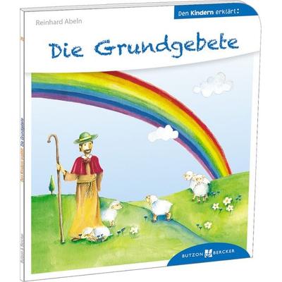 Die Grundgebete den Kindern erklärt, Taschenbuch von Reinhard Abeln, Butzon & Bercker, 978-3-7666-3025-4