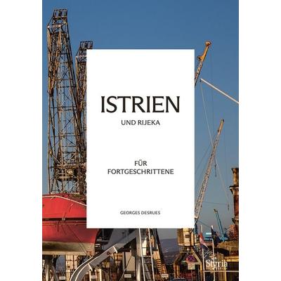 Istrien und Rijeka für Fortgeschrittene, Taschenbuch von Georges Desrues, Styria Verlag in Verlagsgruppe Styria GmbH & Co. KG, 978-3-222-13703-7