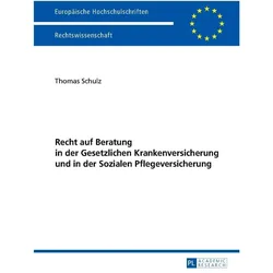 Recht auf Beratung in der Gesetzlichen Krankenversicherung und in der Sozialen Pflegeversicherung, Fachbücher von Thomas Schulz