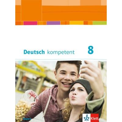 Deutsch kompetent 8. Ausgabe Bayern, Gebundene Ausgabe von , Klett Schulbuchverlag, 978-3-12-316044-8