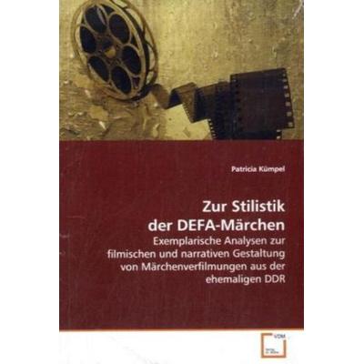 Kümpel, P: Zur Stilistik der DEFA-Märchen, Taschenbuch von Patricia Kümpel, VDM, 978-3-639-11701-1