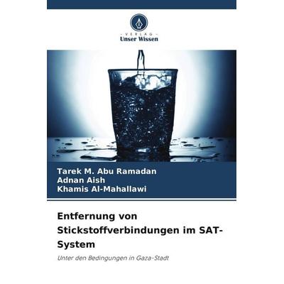 Entfernung von Stickstoffverbindungen im SAT-System, Taschenbuch von Tarek M. Abu Ramadan,Adnan Aish,Khamis Al-Mahallawi, Verlag Unser Wissen,