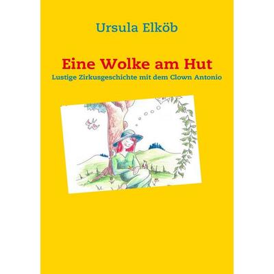 Eine Wolke am Hut, Taschenbuch von Ursula Elköb, BoD – Books on Demand, 978-3-8370-1335-1