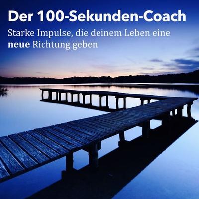 Der 100-Sekunden-Coach: Starke Impulse, die deinem Leben eine neue Richtung geben - Patrick Lynen, Audio, 4057664367532