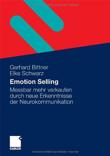 Gerhard Bittner - Emotion Selling: Messbar mehr verkaufen durch neue Erkenntnisse der Neurokommunikation - Preis vom 09.10.2026 07:28:09 h