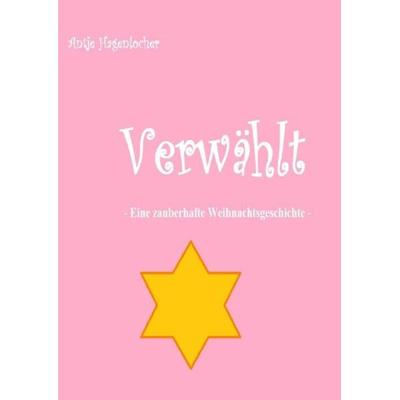 Verwählt - eine zauberhafte Weihnachtsgeschichte, Taschenbuch von Antje Hagenlocher, Epubli, 978-3-7502-5260-8