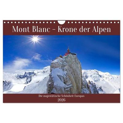Mont Blanc - Krone der Alpen (Wandkalender 2026 DIN A4 quer), CALVENDO Monatskalender
