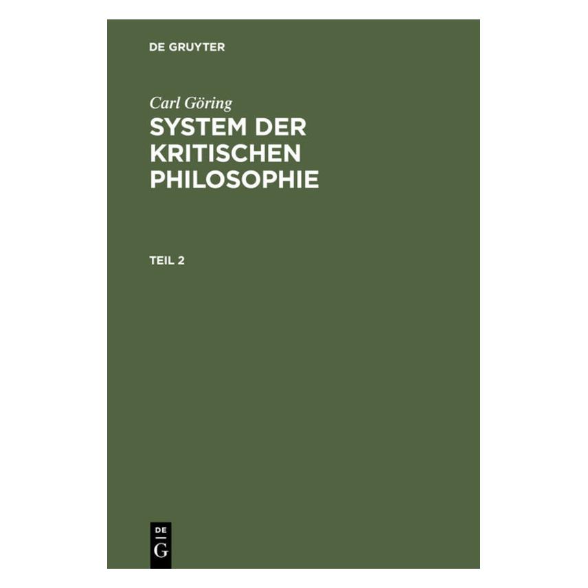 De Gruyter Göring:Carl Göring: System der kritisch (Deutsch, Hardcover, Carl Göring) (67778864)