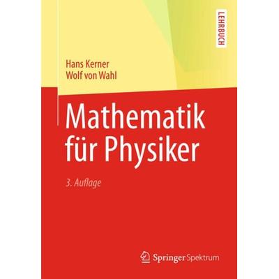 Mathematik für Physiker, Taschenbuch von Hans Kerner,Wolf Wahl, Springer Berlin, 978-3-642-37653-5