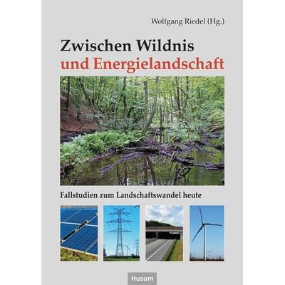 Zwischen Wildnis und Energielandschaft, Paperback von , Husum Druck- und Verlagsgesellschaft, 978-3-96717-102-0