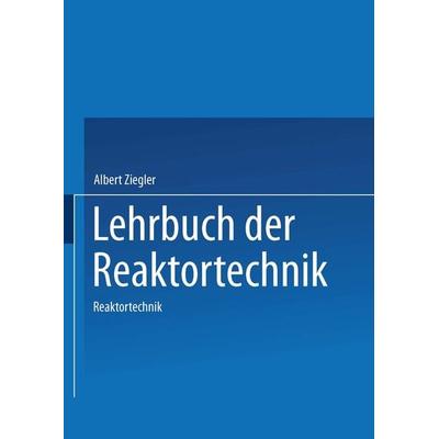 Lehrbuch der Reaktortechnik, Taschenbuch von A. Ziegler, Springer Berlin, 978-3-540-13180-9