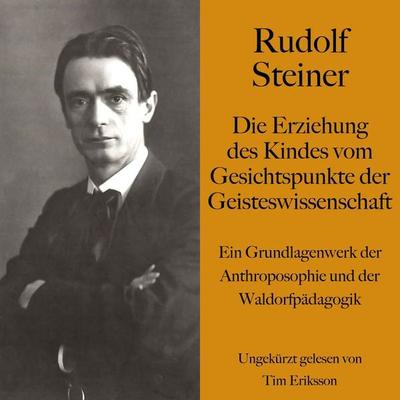 Rudolf Steiner: Die Erziehung des Kindes vom Gesichtspunkte der Geisteswissenschaft - Rudolf Steiner, Audio, 9783754512357