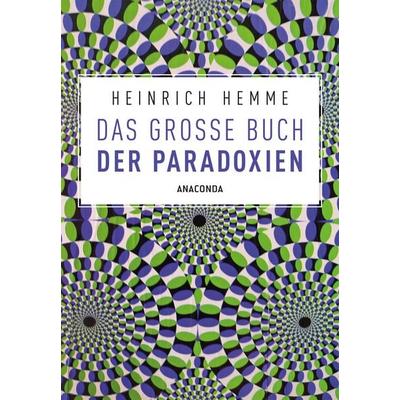 Das große Buch der Paradoxien, Taschenbuch von Heinrich Hemme, Anaconda