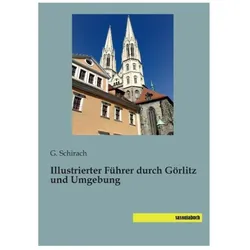 Illustrierter Führer durch Görlitz und Umgebung, Ratgeber von G. Schirach