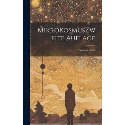 Mikrokosmus zweite auflage, Gebundene Ausgabe von Hermann Lotze, Legare Street Press, 978-1-02-000610-4