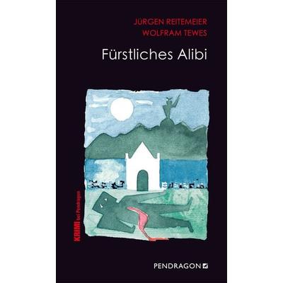 Fürstliches Alibi, Taschenbuch von Jürgen Reitemeier,Wolfram Tewes, Pendragon Verlag, 978-3-86532-706-2