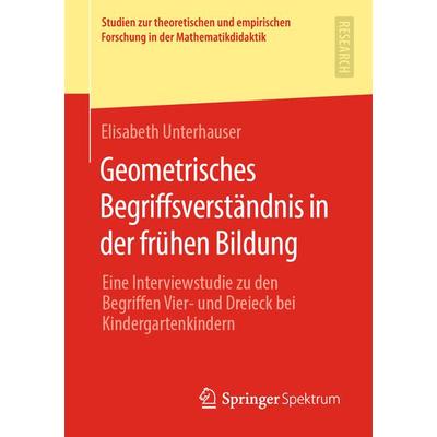 Geometrisches Begriffsverständnis in der frühen Bildung, Taschenbuch von Elisabeth Unterhauser, Springer Fachmedien Wiesbaden GmbH, 978-3-658-28589-0
