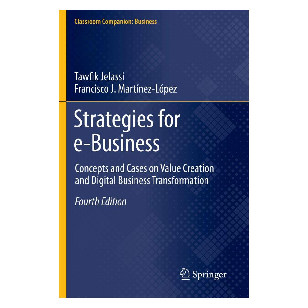Springer Strategies for e-Business (Englisch, Softcover, Francisco J. Martínez-López, Tawfik Jelassi) (39017105)