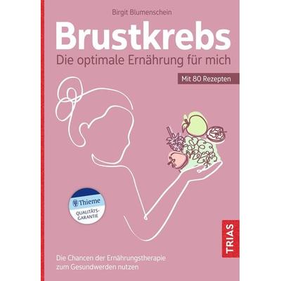 Brustkrebs - Die optimale Ernährung für mich, Taschenbuch von Birgit Blumenschein, TRIAS, 978-3-432-11731-7