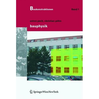 Bauphysik, Gebundene Ausgabe von Christian Pöhn,Anton Pech, Springer-Verlag KG, 978-3-211-21496-1