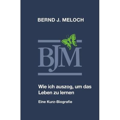 Wie ich auszog, um das Leben zu lernen, Taschenbuch von Bernd Meloch, Epubli, 978-3-7575-1956-8