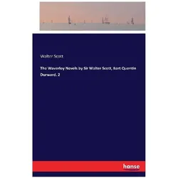 The Waverley Novels by Sir Walter Scott, Bart Quentin Durward. 2, Belletristik von Walter Scott