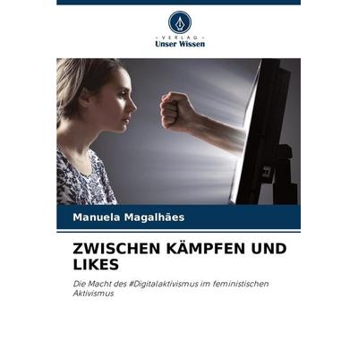 Zwischen Kämpfen und Likes, Taschenbuch von Manuela Magalhães, Verlag Unser Wissen, 978-620-8-33609-7