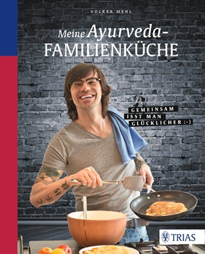 Volker Mehl - Meine Ayurveda-Familienküche: Gemeinsam isst man glücklicher - Preis vom 30.09.2026 09:01:18 h