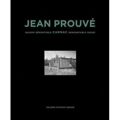 Jean Prouvé Carnac Demountable House, Gebundene Ausgabe von Jean Prouve, Galerie Patrick Seguin, 978-2-909187-29-7