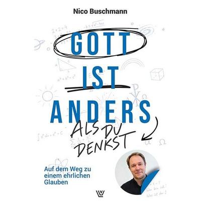 Gott ist anders - als du denkst, Taschenbuch von Nico Buschmann, Luther-Verlag, 978-3-7858-0964-8