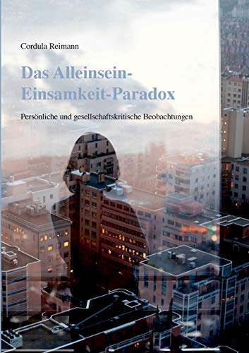 Cordula Reimann - Das Alleinsein-Einsamkeit-Paradox: Persönliche und gesellschaftskritische Beobachtungen - Preis vom 10.10.2026 11:48:34 h
