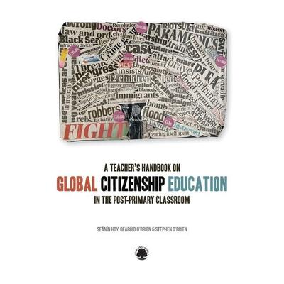 A Teacher's Handbook to Global Citizenship Education in the Post-primary Classroom, Taschenbuch von Seanin Hoy,Gearoid O'Brien;Stephen O'Brien; Oak